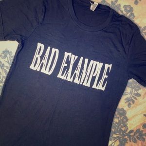 “Bad Example” T-Shirt